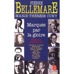 Marqués par la gloire Pierre Bellemare, Marie-Thérèse Cuny Le Livre de poche