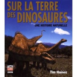 Sur la Terre des dinosaures Tim Haines Time-Life