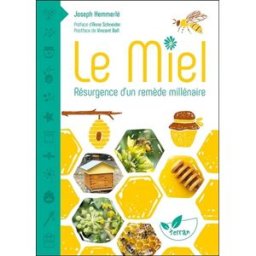 Le miel, résurgence d'un remède millénaire Joseph Hemmerlé Ed. de Terran