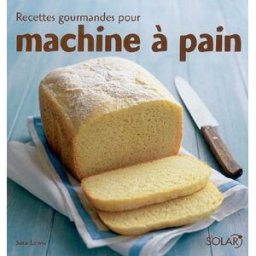 Recettes gourmandes pour machine à pain Sara Lewis Solar