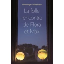 La folle rencontre de Flora et Max Coline Pierré, Martin Page Ecole des loisirs
