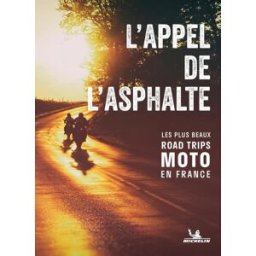 Guide moto - L'Appel de l'asphalte, les plus beaux road-trips en France Michelin