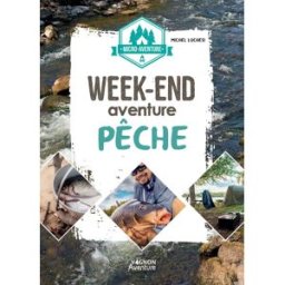 Outdoor Guide pratique - Micro-aventure : week-end aventure pêche