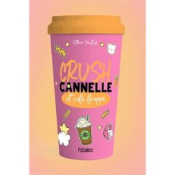 Crush. Cannelle et café frappé Stacia Deutsch Fleurus