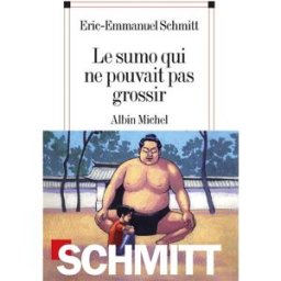Le sumo qui ne pouvait pas grossir Eric-Emmanuel Schmitt Albin Michel