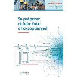 Sony Ericsson préparer et faire face à l'exceptionnel : journées thématiques interactives de la Société françai Société française de médecine d'urgence. Journées scientifiques (2025 Brest, Finistère) Lavoisier-Médecine sciences