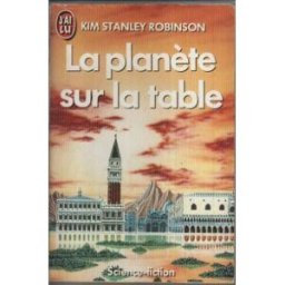 La Planète sur la table Kim Stanley Robinson J'ai lu