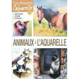 Animaux à l'aquarelle : chevaux, chats, chiens... manuel ornato Editions ESI