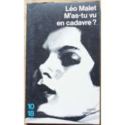 M'as-tu vu en cadavre ? : les nouveaux mystères de Paris, Xe arrondissement Léo Malet 10-18