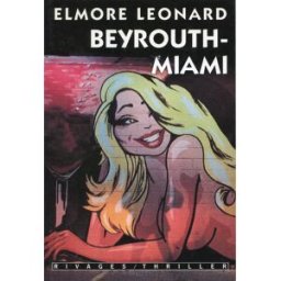 Beyrouth-Miami Elmore Leonard Rivages