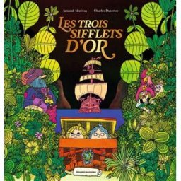 Les trois sifflets d'or Arnaud Alméras, Charles Dutertre Bayard Jeunesse
