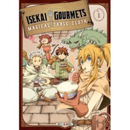 Isekai gourmets : magical table cloth. Vol. 1 Tomohiro Shimomura, Sato Tsukishima Soleil