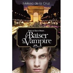 Les vampires de Manhattan. Vol. 4. Le baiser du vampire Melissa De la Cruz Albin Michel-Jeunesse