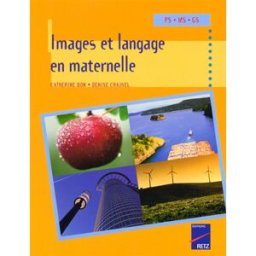 Images et langage en maternelle Denise Chauvel, Catherine Bon Retz