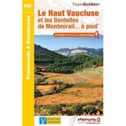 Le Haut Vaucluse et les dentelles de Montmirail... à pied : 22 circuits dont 5 adaptés à la marche n Collectif Fédération française de la randonnée