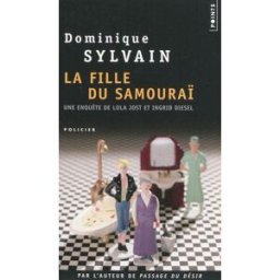 Une enquête de Lola Jost et Ingrid Diesel. La fille du samouraï Dominique Sylvain Points