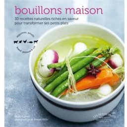 Bouillons maison : 30 recettes naturelles riches en saveur pour transformer ses petits plats Marie Leteuré, Jérôme Bilic Marabout