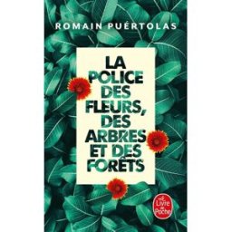 La police des fleurs, des arbres et des forêts Romain Puértolas Le Livre de poche