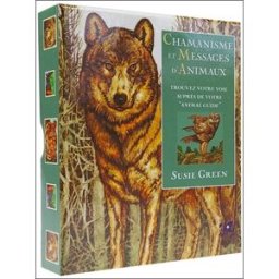 Chamanisme et messages d'animaux : trouvez votre voie auprès de votre animal guide Susie Green Véga