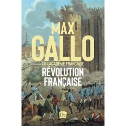 Révolution française : dix années de passion, de fièvre et de terreur Max Gallo XO