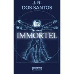 Immortel : le premier être humain immortel est déjà né José Rodrigues dos Santos Pocket