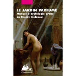 Le jardin parfumé : manuel d'érotologie arabe du cheikh Nefzaoui Muhammad ibn Umar al- Nafzâwî P. Picquier