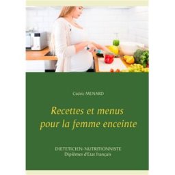 Recettes et menus pour la femme enceinte cédric menard BOOKS ON DEMAND
