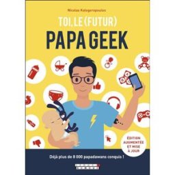 Toi, le (futur) papa geek Nicolas Kalogeropoulos Leduc.s humour