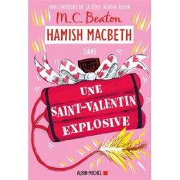 Hamish Macbeth. Vol. 25. Une Saint-Valentin explosive M.C. Beaton Albin Michel
