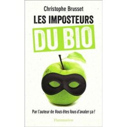 Les imposteurs du bio Christophe Brusset Flammarion