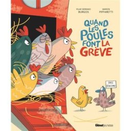 Quand les poules font la grève Pilar Serrano Burgos, Marion Piffaretti Glénat Jeunesse