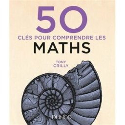 50 clés pour comprendre les maths A.J. Crilly Dunod