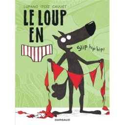 Le loup en slip. Vol. 3. Slip hip hip ! Wilfrid Lupano, Mayana Itoïz Dargaud