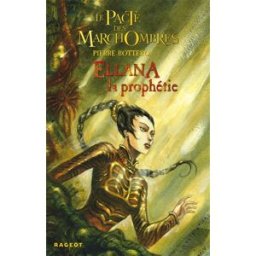 Le pacte des Marchombres. Vol. 3. Ellana, la prophétie Pierre Bottero Rageot