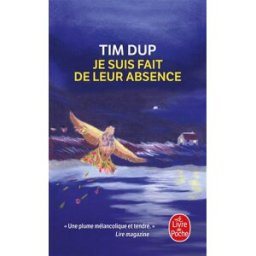 Je suis fait de leur absence Tim Dup Le Livre de poche