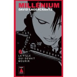 Millénium. Vol. 6. La fille qui devait mourir David Lagercrantz Actes Sud