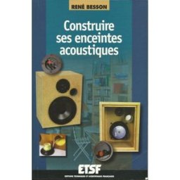 Construire ses enceintes acoustiques René Besson Dunod