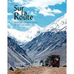 Sur la route : road trip autour du monde en 4x4, van, moto... collectif, gestalten Hachette Tourisme, Gestalten