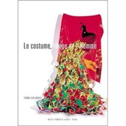Le costume, image de l'homme Yvonne Deslandres Institut français de la mode, Editions du Regard