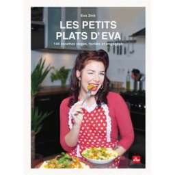 Les petits plats d'Eva : 140 recettes vegan, faciles et engagées Eva Zink la Plage