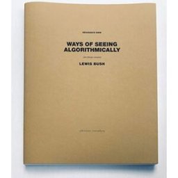 Residence Bmw. Ways of Seeing Algorithmically lewis bush Camera Editions