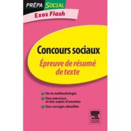 Concours sociaux : épreuve de résumé de texte : exos flash Françoise Rouard, Béatrice Peluau Elsevier Masson