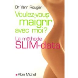 Voulez-vous maigrir avec moi ? : la méthode Slim-data Yann Rougier Albin Michel