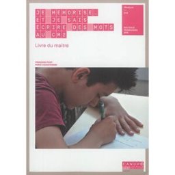 Je mémorise... et je sais écrire des mots au CM2 : livre du maître : nouveaux programmes 2016 Françoise Picot, Marie-Louise Pignon Canopé éditions