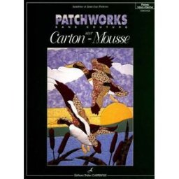 Patchworks sur carton-mousse sans couture. Vol. 1. 20 tableaux à réaliser en volume Sandrine Préterre, Jean-Luc Préterre D. Carpentier
