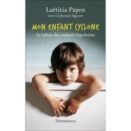 Mon enfant cyclone : le tabou des enfants bipolaires Laëtitia Payen Flammarion