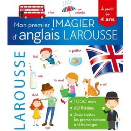 Mon premier imagier d'anglais Larousse : 1.000 mots, 60 thèmes, avec toutes les prononciations à tél Xxx Larousse