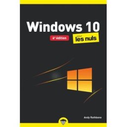 Windows 10 pour les nuls Andy Rathbone First interactive