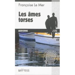 Le Gwen et Le Fur. Vol. 14. Les âmes torses : Audierne Françoise Le Mer Ed. du Palémon