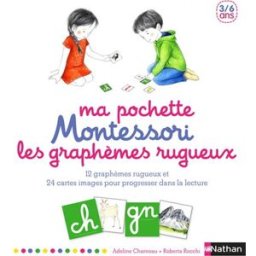 Ma pochette Montessori : les graphèmes rugueux : 12 graphèmes rugueux et 24 cartes images pour progr Adeline Charneau, Roberta Rocchi Nathan Jeunesse